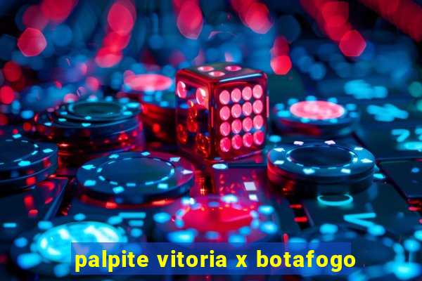 palpite vitoria x botafogo